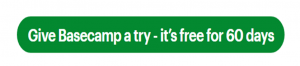 Example of call to action button reads Give Basecamp a try - it's free for 60 days